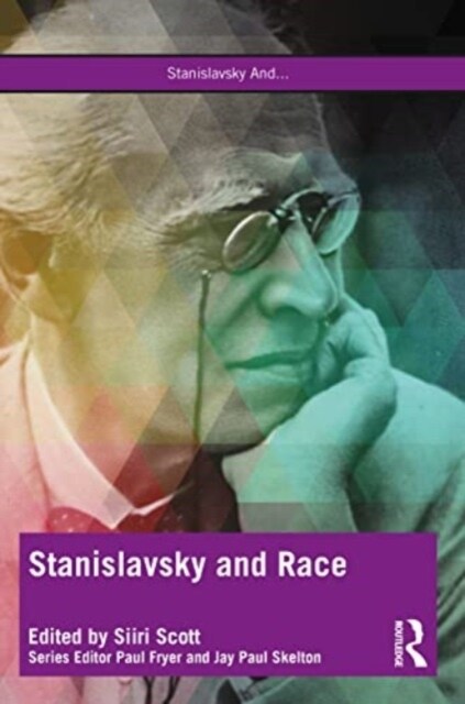 Stanislavsky and Race : Questioning the “System” in the 21st Century (Paperback)