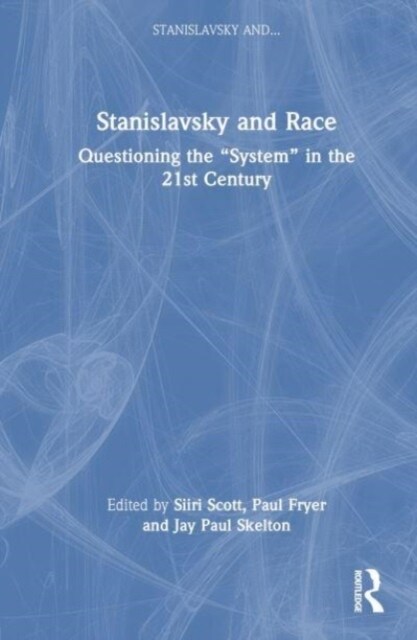 Stanislavsky and Race : Questioning the “System” in the 21st Century (Hardcover)
