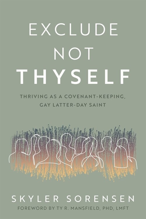 Exclude Not Thyself: How to Thrive as a Covenant-Keeping Gay Latter-Day Saint (Paperback)