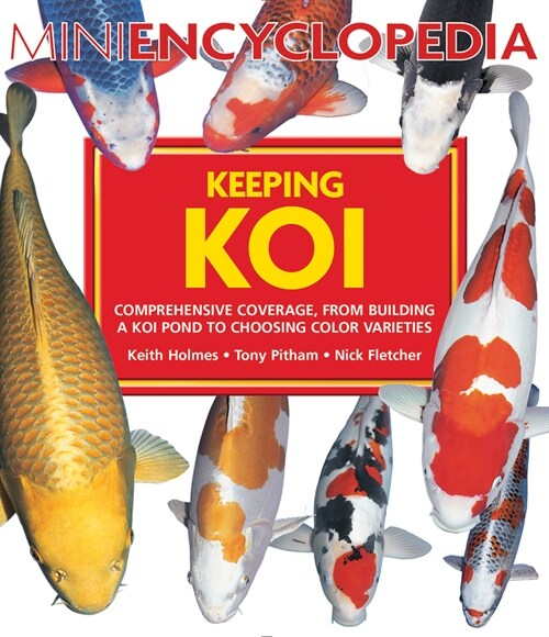 Mini Encyclopedia Keeping Koi: Comprehensive Coverage, from Building a Koi Pond to Choosing Color Varieties (Paperback)