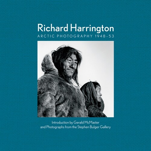 Richard Harrington: Arctic Photography 1948-53 (Hardcover)
