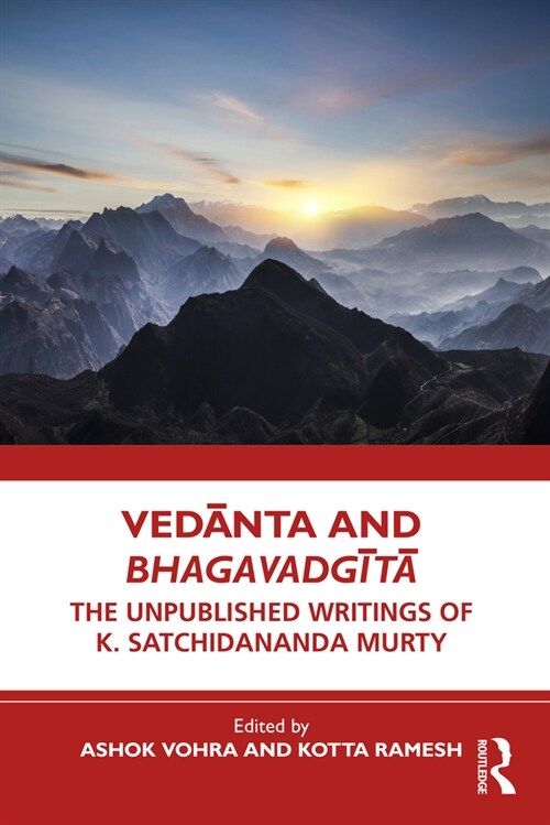 Vedanta and Bhagavadgita : The Unpublished Writings of K. Satchidananda Murty (Paperback)