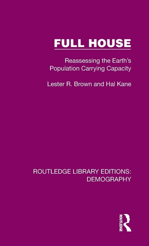 Full House : Reassessing the Earth’s Population Carrying Capacity (Hardcover)
