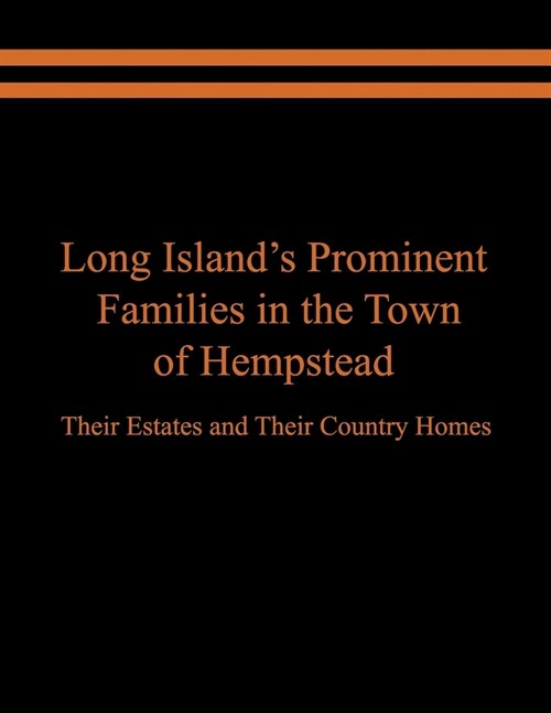 Long Islands Prominent Families in the Town of Hempstead: Their Estates and Their Country Homes (Paperback)