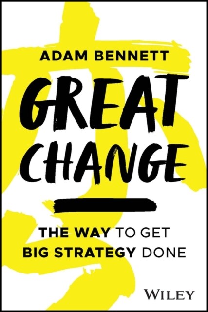 Great Change: The Way to Get Big Strategy Done (Paperback)