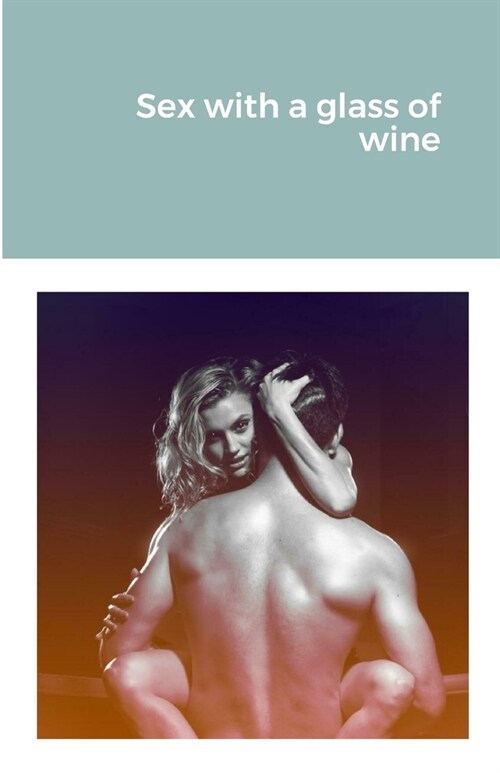 Sex with a glass of wine (Paperback)