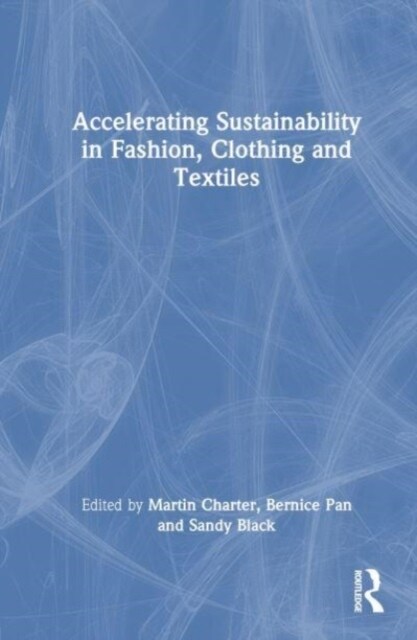 Accelerating Sustainability in Fashion, Clothing and Textiles (Hardcover)