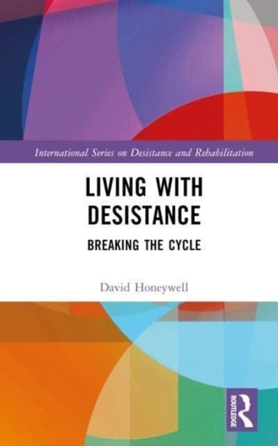 Living with Desistance : Breaking the Cycle (Hardcover)