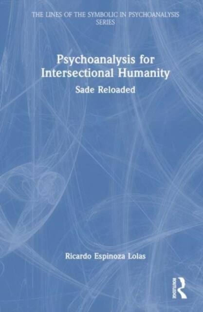 Psychoanalysis for Intersectional Humanity : Sade Reloaded (Hardcover)