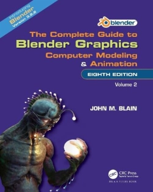 The Complete Guide to Blender Graphics : Computer Modeling and Animation: Volume Two (Hardcover, 8 ed)