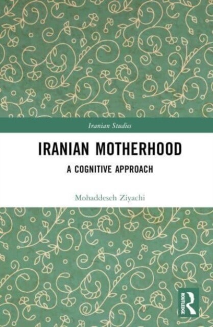 Iranian Motherhood : A Cognitive Approach (Hardcover)