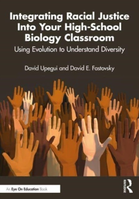 Integrating Racial Justice Into Your High-School Biology Classroom : Using Evolution to Understand Diversity (Paperback)