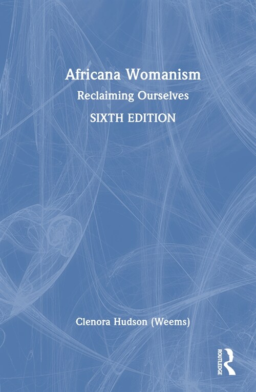 Africana Womanism : Reclaiming Ourselves (Hardcover, 6 ed)