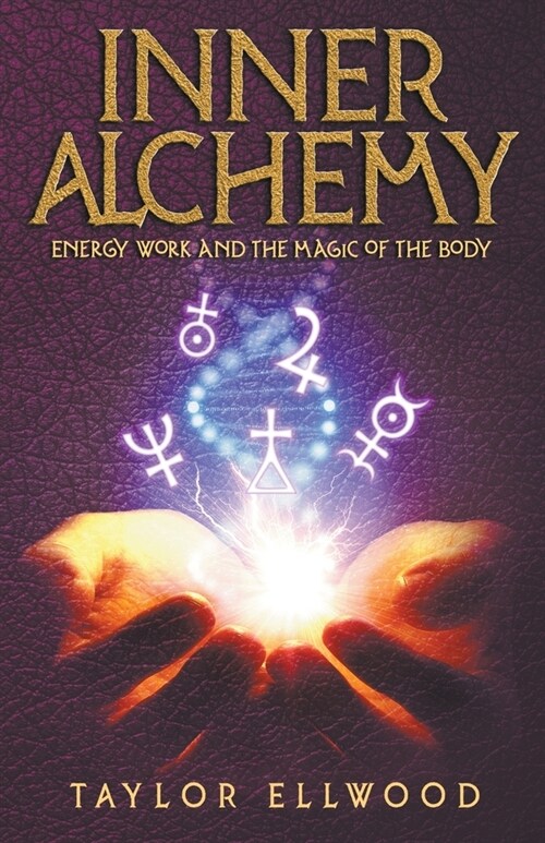 Inner Alchemy Energy Work and The Magic of the Body (Paperback)