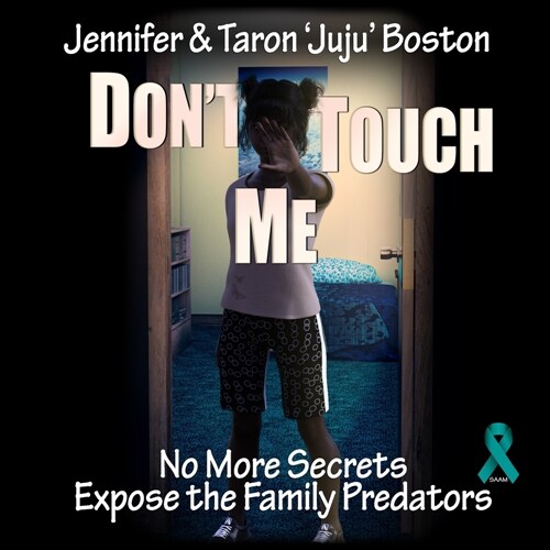 Dont Touch Me: No More Secrets, Expose The Family Predators (Paperback)