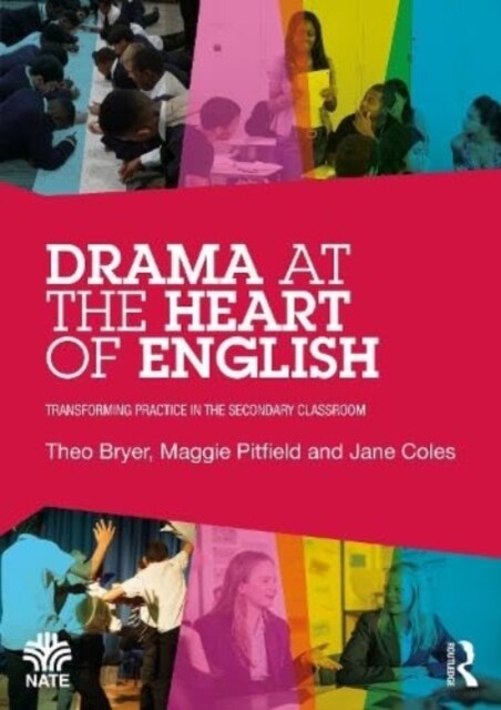 Drama at the Heart of English : Transforming Practice in the Secondary Classroom (Paperback)