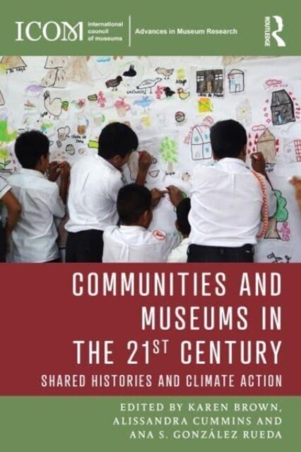 Communities and Museums in the 21st Century : Shared Histories and Climate Action (Paperback)