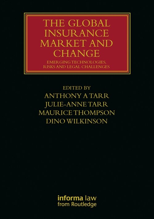 The Global Insurance Market and Change : Emerging Technologies, Risks and Legal Challenges (Hardcover)