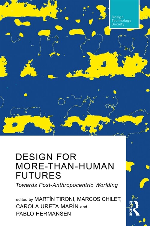 Design For More-Than-Human Futures : Towards Post-Anthropocentric Worlding (Paperback)