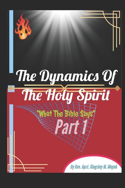 The Dynamics Of The Holy Spirit: What The Bible Says (Paperback)