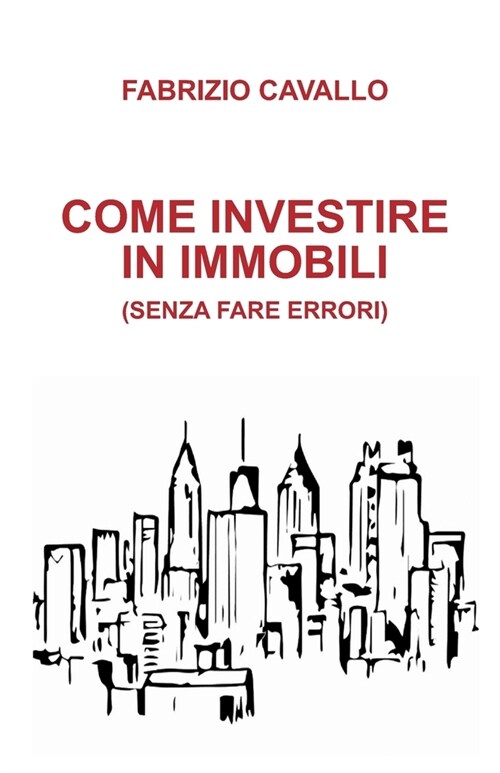 Come Investire in Immobili (Senza Fare Errori) (Paperback)
