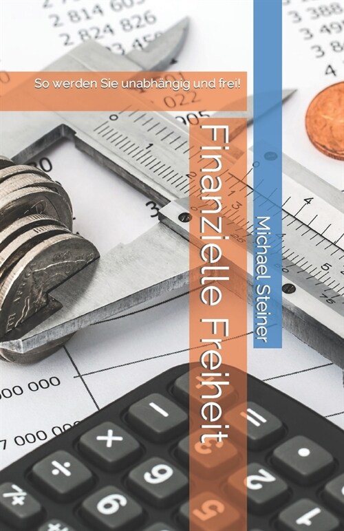 Finanzielle Freiheit: So werden Sie unabh?gig und frei! (Paperback)