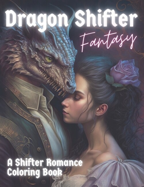Dragon Shifter Fantasy: A Shifter Romance Coloring Book (Paperback)