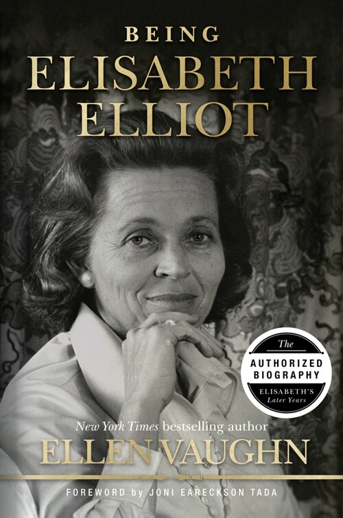 Being Elisabeth Elliot: The Authorized Biography: Elisabeths Later Years (Hardcover)