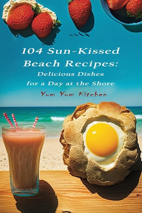104 Sun-Kissed Beach Recipes: Delicious Dishes for a Day at the Shore (Paperback)