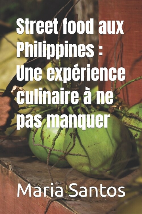 Street food aux Philippines: Une exp?ience culinaire ?ne pas manquer (Paperback)