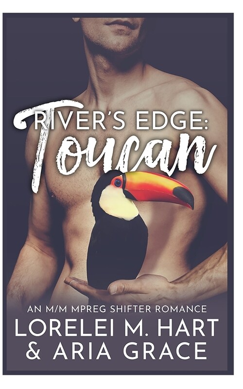 Rivers Edge: Toucan: An M/M MPreg Shifter Romance (Paperback)