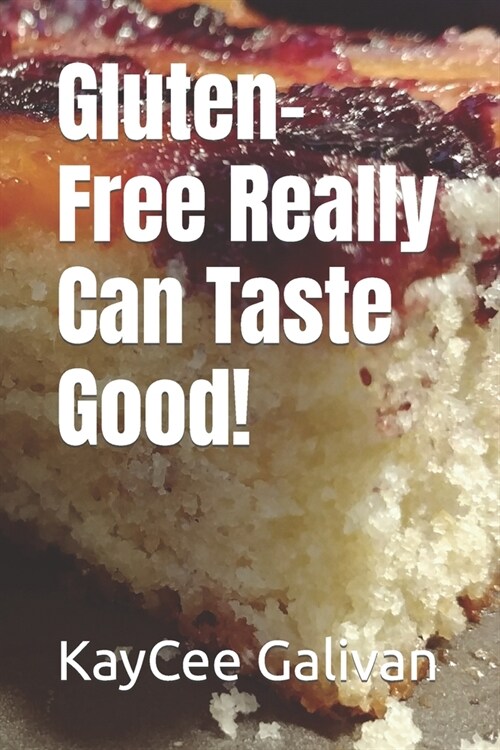 Gluten-Free Really Can Taste Good! (Paperback)
