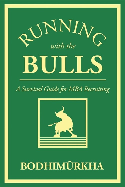 Running With The Bulls: A Survival Guide for MBA Recruiting (Paperback)