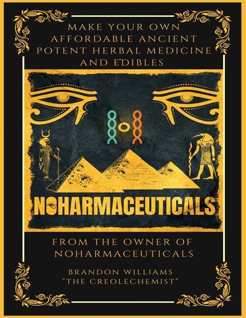 Make Your Own Affordable Ancient Potent Herbal Medicine And Edibles (Paperback)