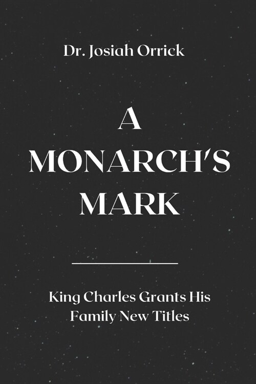 A Monarchs Mark: King Charles Grants His Family New Titles (Paperback)