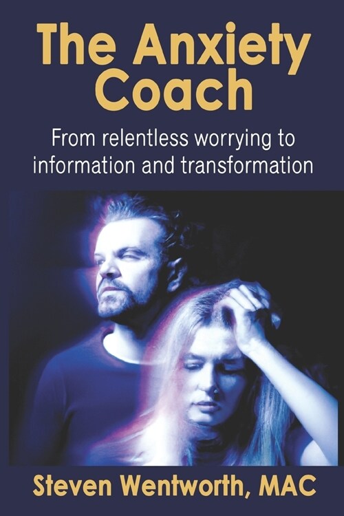 The Anxiety Coach: Understanding one of mental healths greatest mysteries (Paperback)