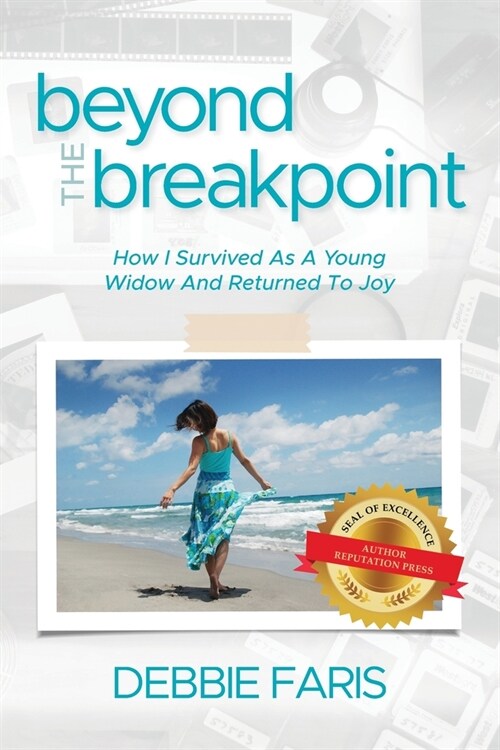 Beyond the Breakpoint: How I Survived As A Young Widow And Returned To Joy (Paperback)