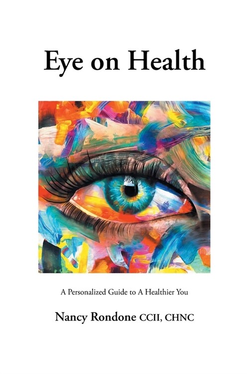 Eye on Health: A Personalized Guide to A Healthier You (Paperback)