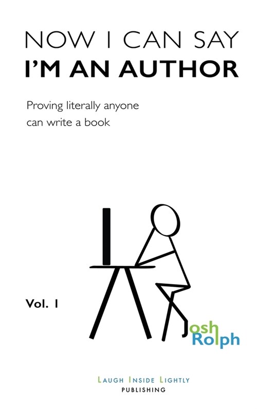 Now I Can Say Im an Author: Proving literally anyone can write a book (Hardcover)