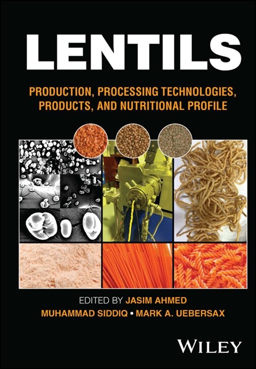 Lentils: Production, Processing Technologies, Products, and Nutritional Profile (Hardcover)