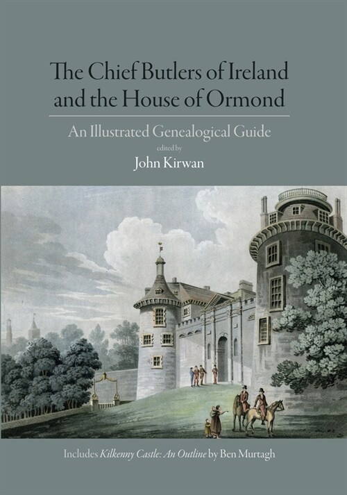 The Chief Butlers of Ireland and the House of Ormond: An Illustrated Genealogical Guide (Paperback, 2)