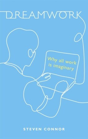 Dreamwork : Why All Work Is Imaginary (Hardcover)