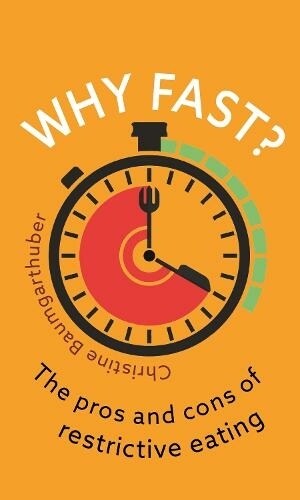 Why Fast? : The Pros and Cons of Restrictive Eating (Paperback)