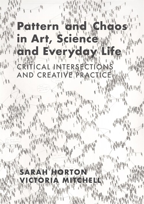 Pattern and Chaos in Art, Science and Everyday Life : Critical Intersections and Creative Practice (Paperback, New ed)
