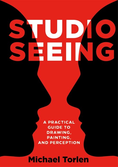 Studio Seeing : A Practical Guide to Drawing, Painting, and Perception (Paperback, New ed)