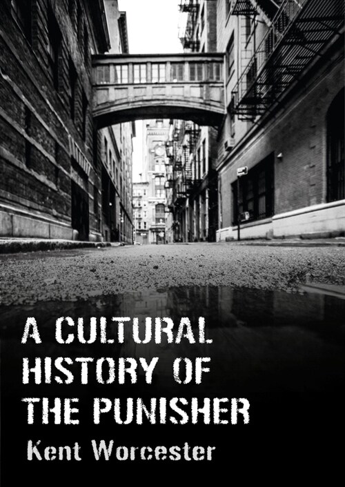 A Cultural History of The Punisher : Marvel Comics and the Politics of Vengeance (Hardcover, New ed)