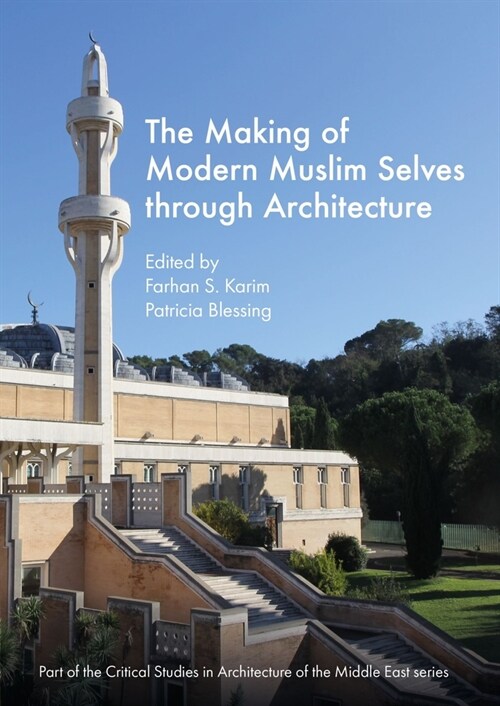 The Making of Modern Muslim Selves Through Architecture (Hardcover)