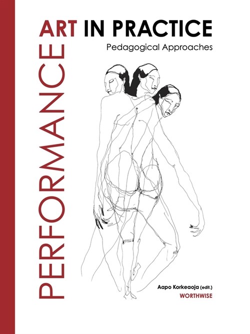 Performance Art in Practice : Pedagogical Approaches (Paperback, New ed)