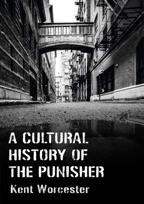 A Cultural History of The Punisher : Marvel Comics and the Politics of Vengeance (Paperback, New ed)