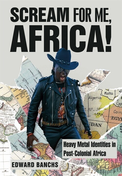Scream for Me, Africa! : Heavy Metal Identities in Post-Colonial Africa (Paperback, New ed)